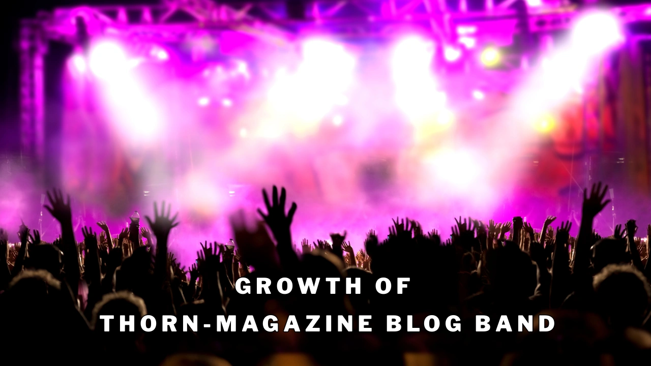 Growth of Thorn-Magazine Blog Band