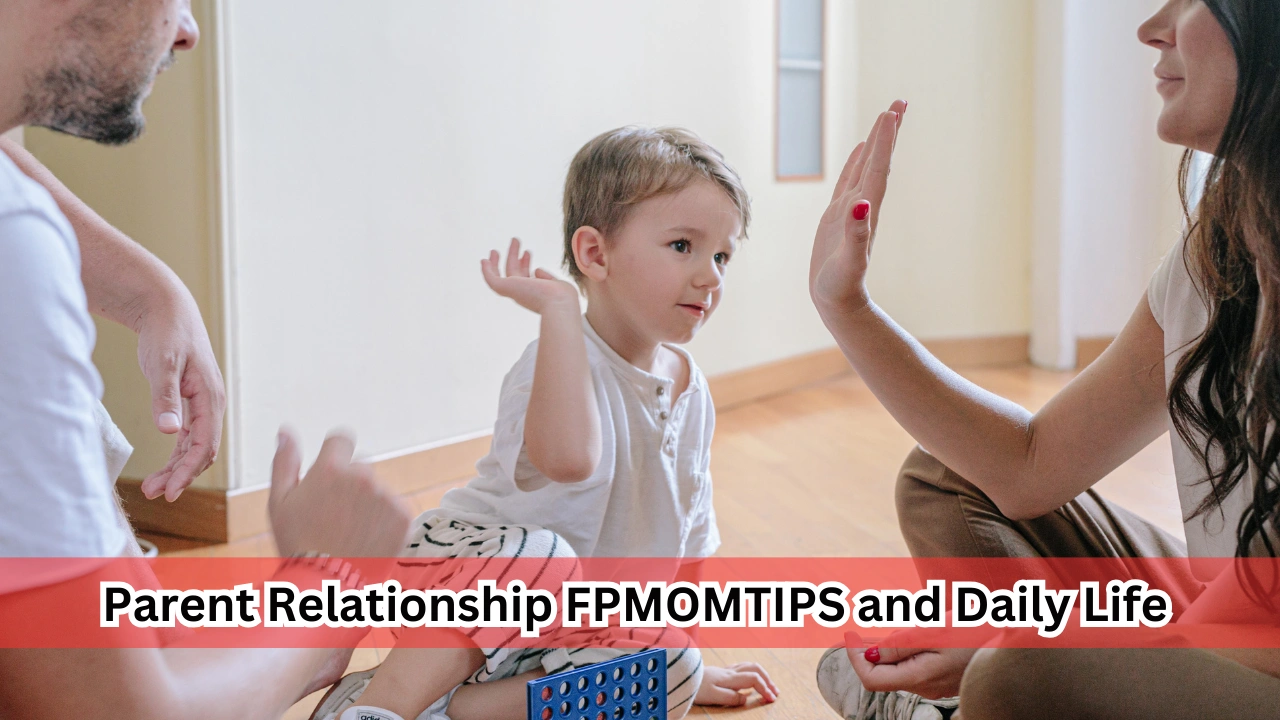 Parent Relationship FPMOMTIPS and Daily Life