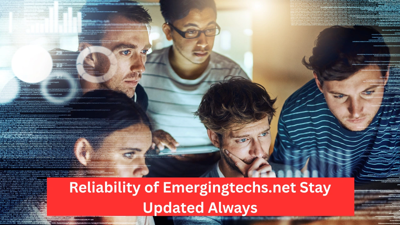 Reliability of Emergingtechs.net Stay Updated Always