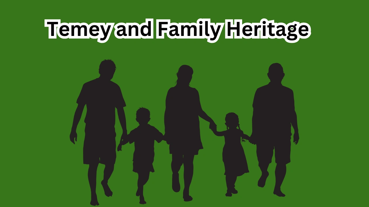 Temey and Family Heritage