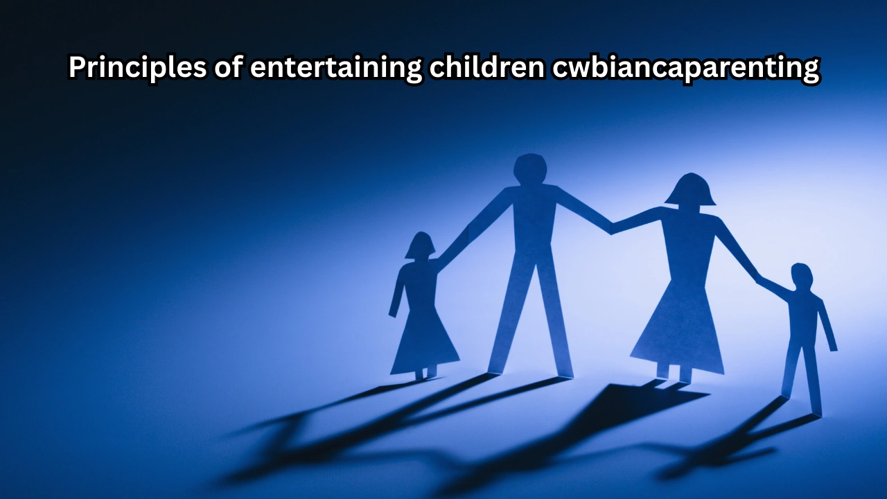 Principles of entertaining children cwbiancaparenting