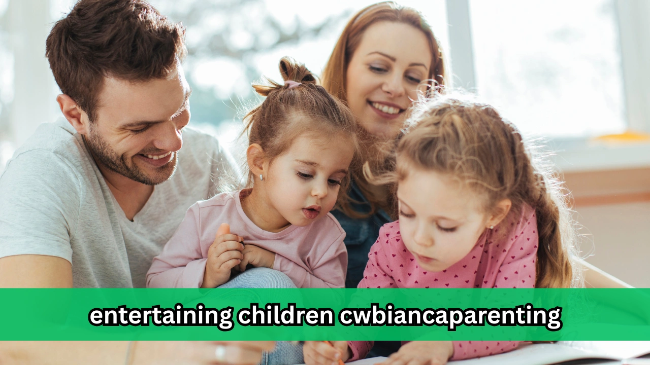 entertaining children cwbiancaparenting